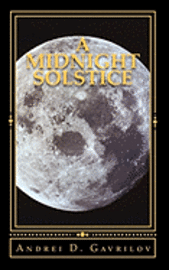 A Midnight Solstice: The fate of the world rests in one person's hands, and that one person is against all odds. 1