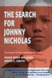 The Search For Johnny Nicholas: The Secret of Nazi Prisoner No. 44451 1