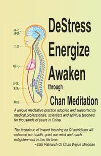 bokomslag DeStress Energize Awaken through Chan Meditation: A unique meditative practice adopted and supported by medical professionals, scientists and spiritua