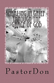 bokomslag Healing In Grief Through The Grace Of God