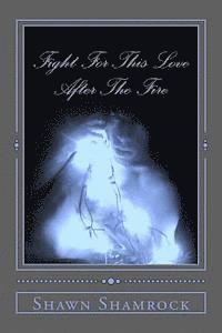 Shawn Shamrock - Fight For This Love After The Fire, Häftad