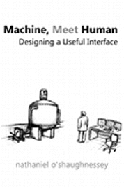 bokomslag Machine, Meet Human: Designing a Useful Interface