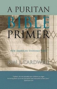 bokomslag A Puritan Bible Primer
