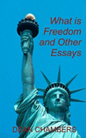 Dean Chambers - What is Freedom and Other Essays, Häftad