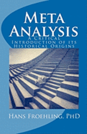 Meta Analysis: A Critical Introduction of Its Historical Origins 1