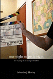 bokomslag one night to get it right: the making of an Independent film