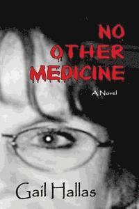 bokomslag No Other Medicine: Inside View of Corporate Healthcare Corruption in Hospitals