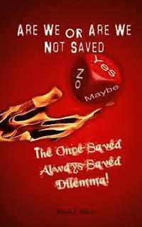 Pamela S. Valerio - Are We or Are We Not Saved?: The Once Saved Always Saved Dilemma!, Häftad