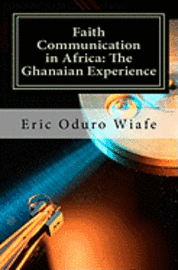 bokomslag Faith Communication in Africa: The Ghanaian Experience