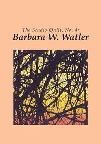 bokomslag The Studio Quilt, no. 4: Barbara W. Watler