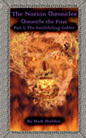 Mark Sheldon - The Gottlehrling Goblet: The Noricin Chronicles (Chronicle the First Part 2), Häftad