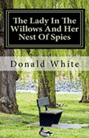 The Lady In The Willows And Her Nest Of Spies 1