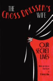 bokomslag The Cross Dresser's Wife - Our Secret Lives