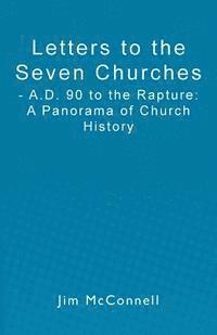 bokomslag Letters to the Seven Churches: - A.D. 90 to the Rapture: A Panorama of Church History