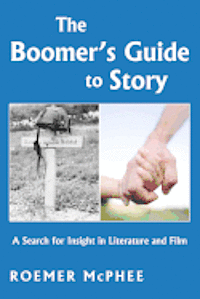 bokomslag The Boomer's Guide to Story: A Search for Insight in Literature and Film