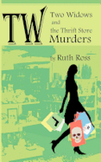 Ruth Ross - Two Widows and the Thrift Store Murders, Häftad