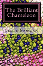 Leslie Morgan - The Brilliant Chameleon, Häftad