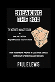 bokomslag Breaking the Box: The Motivated Manager's Guide to Only-Exactly Rapid Process Improvement