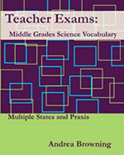 Andrea Browning - Teacher Exams: Middle Grades Science Vocabulary Multiple States and Praxis, Häftad