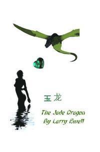Larry Ewell - The Jade Dragon, Häftad