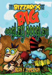 bokomslag The Little Bizzaros and the Big Oogley Boogley