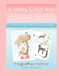 bokomslag A Merry Child Was Alpha Bette: Including The Godfrey Method of Phonics Discovery