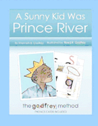 A Sunny Kid Was Prince River: Including The Godfrey Method phonics cards 1