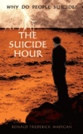 bokomslag The Suicide Hour: Why do people suicide?