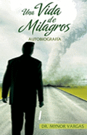 bokomslag Una Vida de Milagros: biográfica