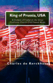 bokomslag King of Prussia, USA: A Student of Frederick the Great Confronts Church Child Sexual Abuse