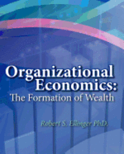 bokomslag Organizational Economics: The Formation of Wealth