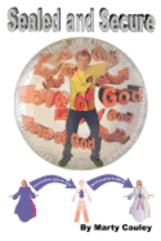 Marty Cauley - Sealed and Secure: An Unconditional Promise of Unconditional Security, Häftad