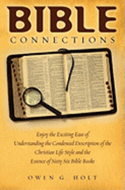 bokomslag Bible Connections: Enjoy The Exciting Ease Of Understanding The Condensed Description Of The Christian Life Style and The Essence Of Sixt