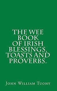 bokomslag The Wee book of Irish Blessings, Toasts and Proverbs.