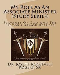 bokomslag My Role As An Associate Minister (Study Series): Servants Of God And The Pastor's Armor Bearers