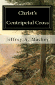bokomslag Christ's Centripetal Cross: A Pastoral Theology of Crucifixion