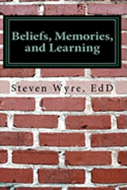 bokomslag Beliefs, Memories, and Learning: Using knowledge of the brain to promote higher-level thinking and learning