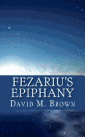 David M. Brown - Fezariu's Epiphany, Häftad