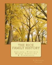 bokomslag The Rice Family History: Ireland, Virginia, North Carolina & Tennessee