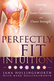 bokomslag Perfectly Fit Intuition: Training for Inner Guidance and Outer Strength