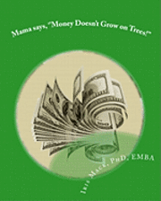 Mama says, ''Money Doesn't Grow on Trees!'': World of Dr. Mackamatix Mathematics Edutainment Book 1