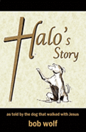 bokomslag Halo's Story: as told by the dog that walked with Jesus