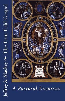 bokomslag The Four Fold Gospel: A Pastoral Excursus