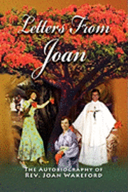 bokomslag Letters From Joan: The Autobiography of Rev. Joan Wakeford