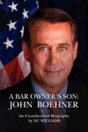 bokomslag A Bar Owner's Son: John Boehner: THE AMERICAN DREAM, unauthorized biography