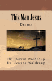 Jeanna Waldroup, Darrin Waldroup - This Man Jesus, Häftad