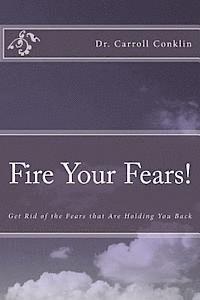 bokomslag Fire Your Fears!: Get Rid of the Fears that Are Holding You Back