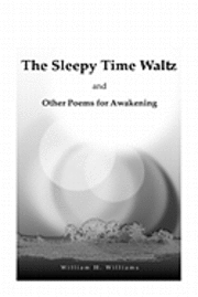 bokomslag The Sleepy Time Waltz and Other Poems for Awakening