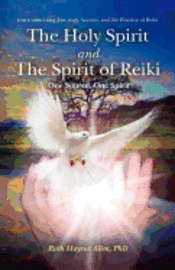 bokomslag The Holy Spirit and the Spirit of Reiki: One Source, One Spirit