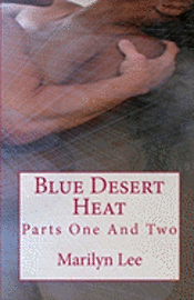 Blue Desert Heat: Parts One And Two 1